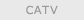 CATV